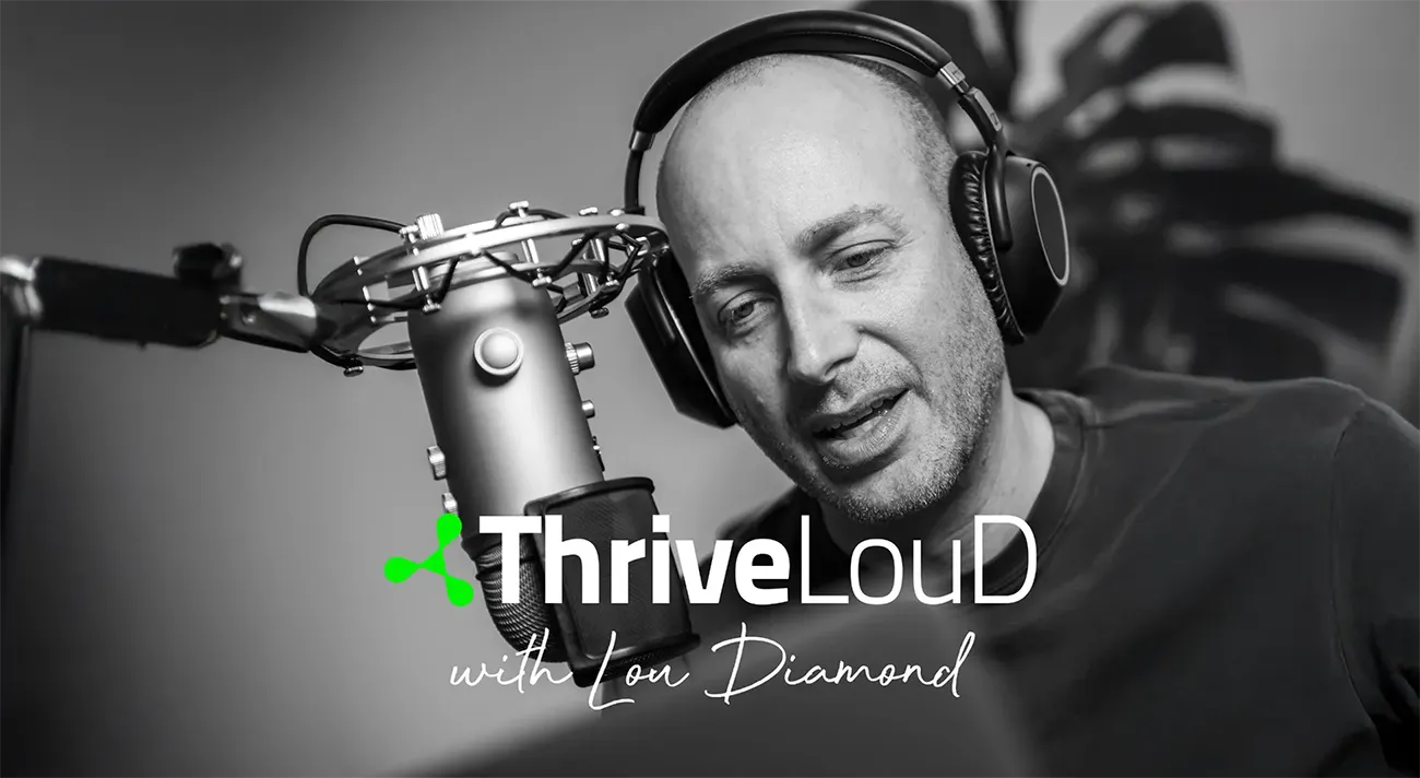 Thrive LouD with Lou Diamond Podcast